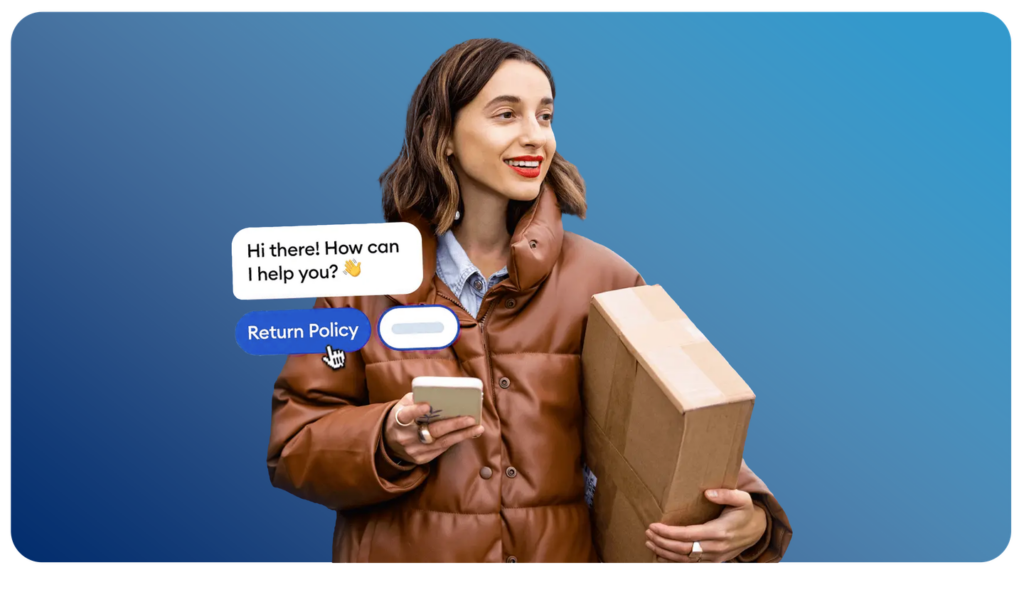 Woman holding a package with a cell phone chat asking How can I help you? Button for Return Policy.